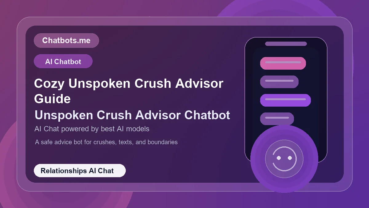 Cozy Unspoken Crush Advisor Guide chatbot visual for relationships AI chat