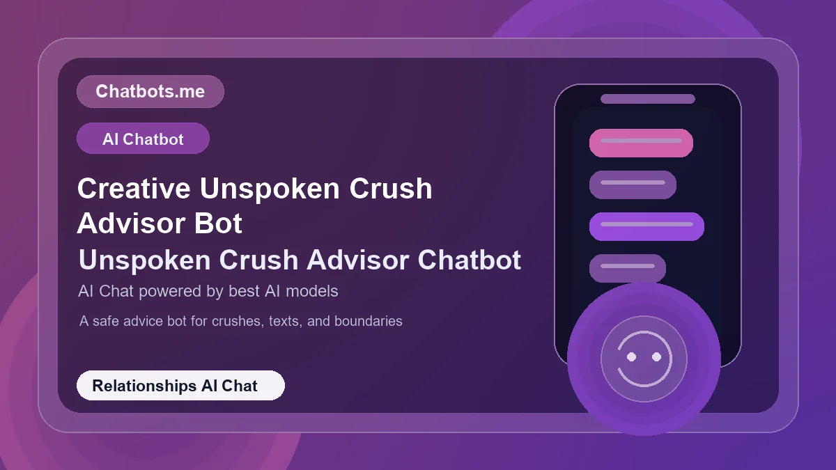 Creative Unspoken Crush Advisor Bot chatbot visual for relationships AI chat