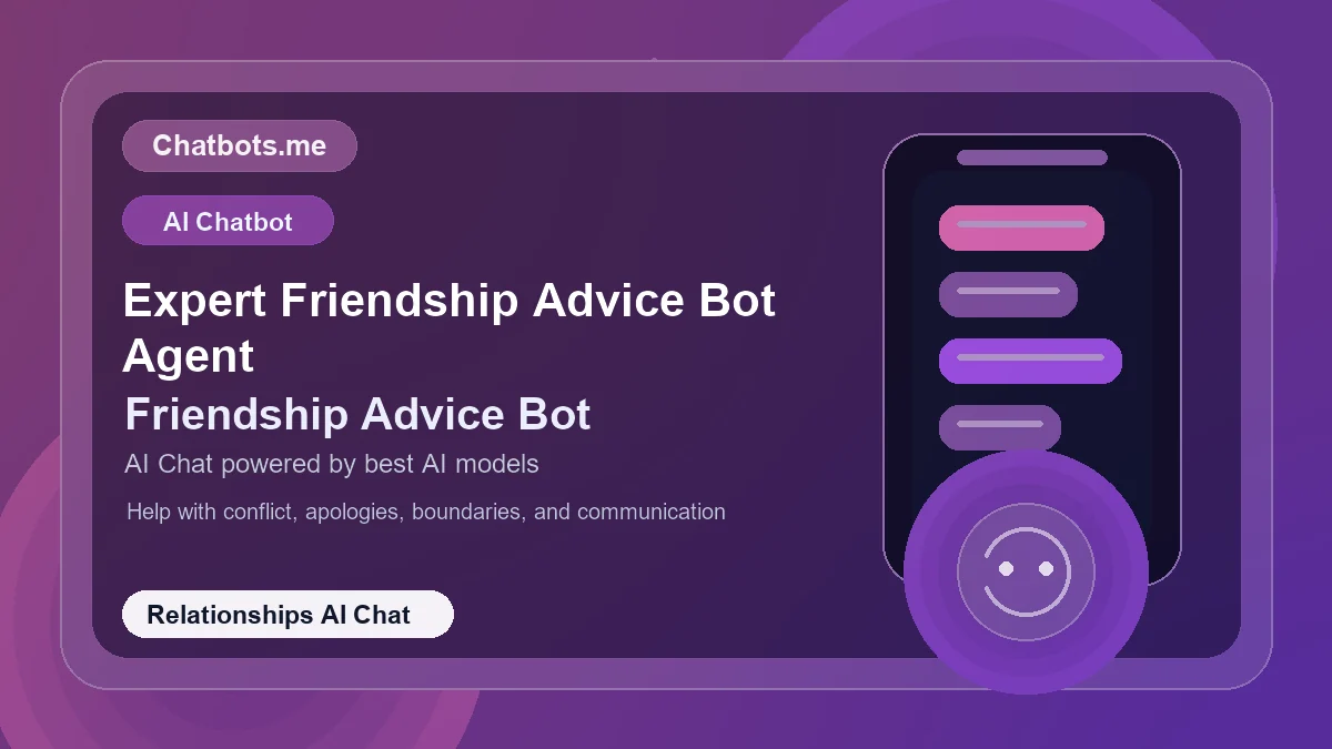 Expert Friendship Advice Bot Agent chatbot visual for relationships AI chat