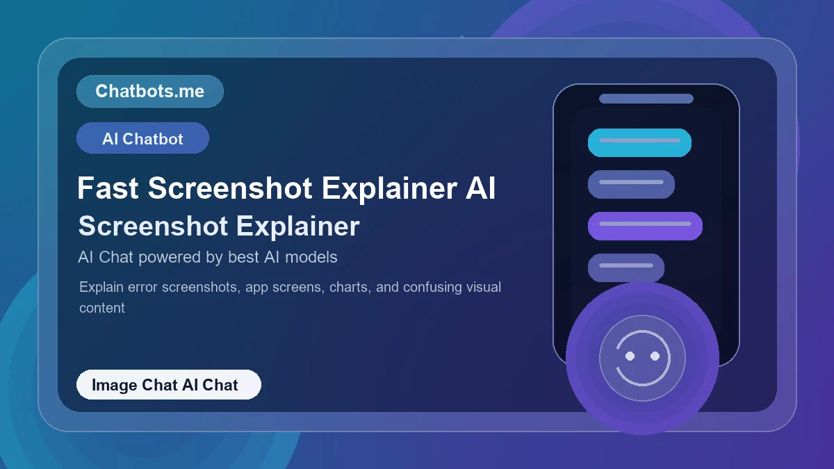 Fast Screenshot Explainer AI chatbot visual for image chat AI chat