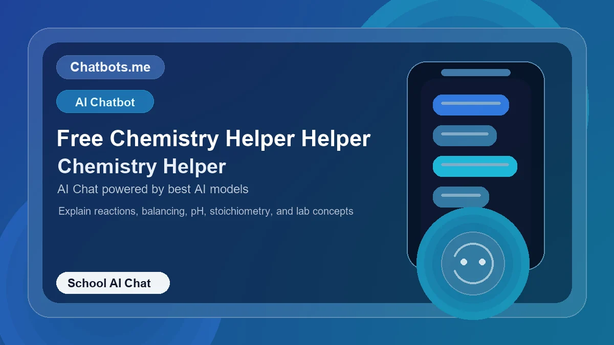 Free Chemistry Helper Helper chatbot visual for school AI chat