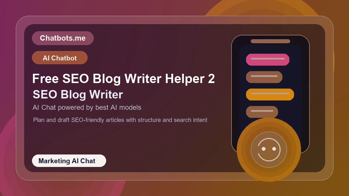 Free SEO Blog Writer Helper 2 chatbot visual for marketing AI chat