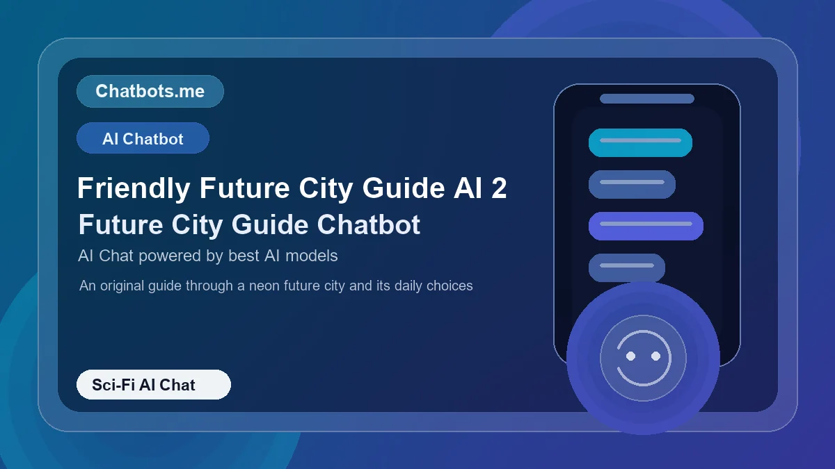 Friendly Future City Guide AI 2 chatbot visual for sci-fi AI chat