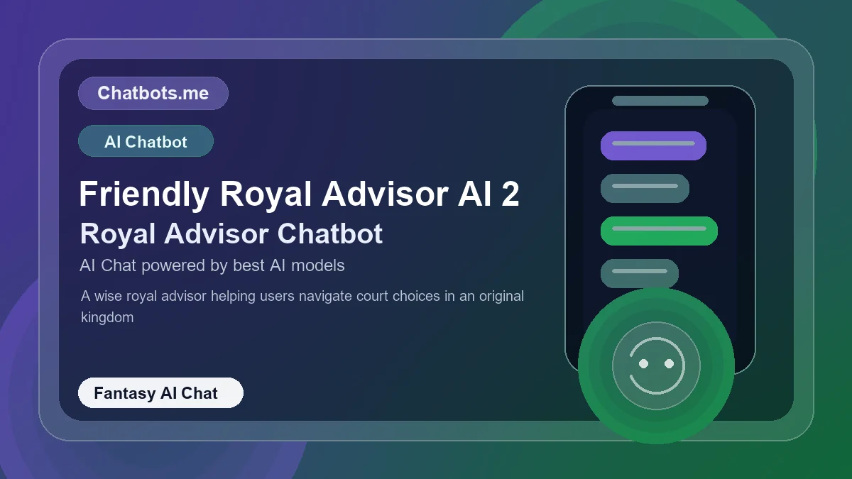 Friendly Royal Advisor AI 2 chatbot visual for fantasy AI chat