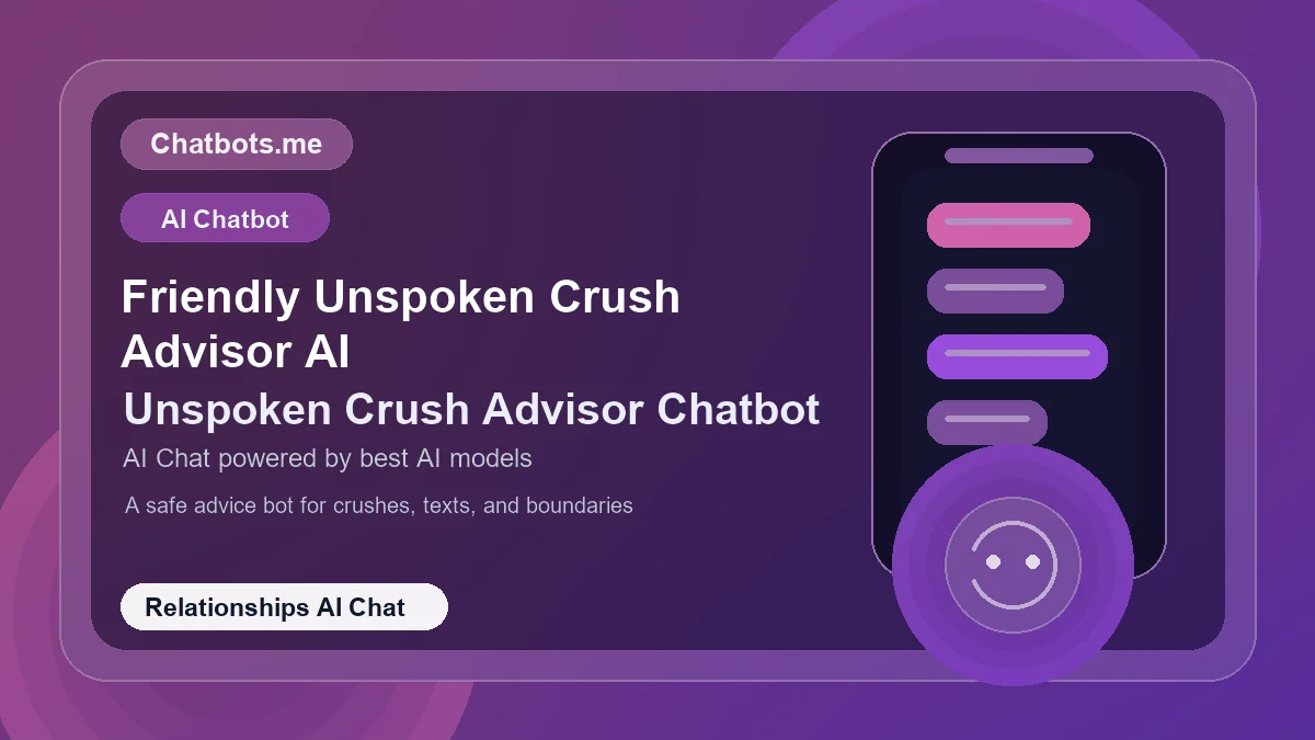 Friendly Unspoken Crush Advisor AI chatbot visual for relationships AI chat