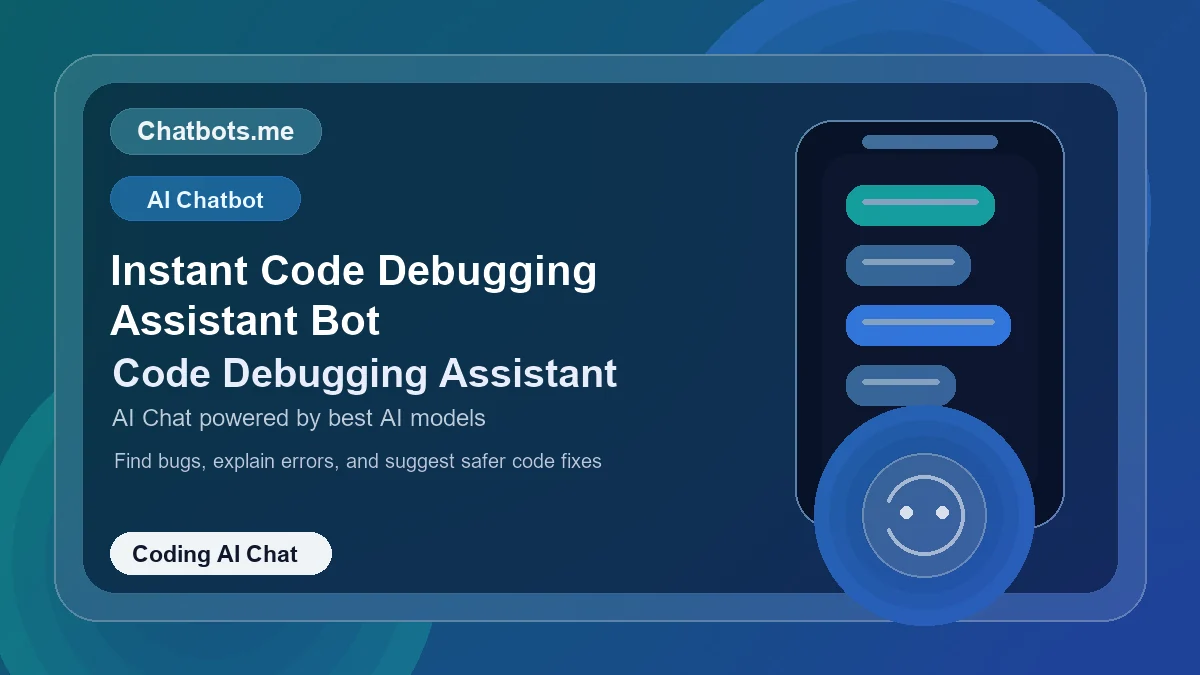 Instant Code Debugging Assistant Bot chatbot visual for coding AI chat