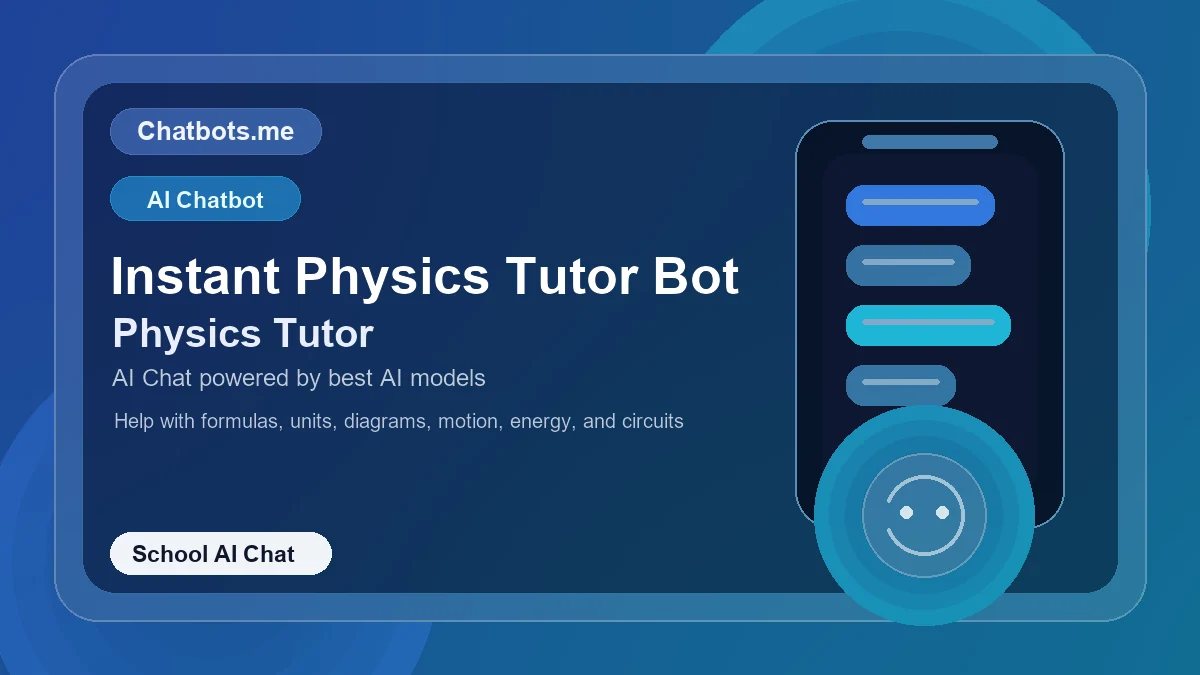 Instant Physics Tutor Bot chatbot visual for school AI chat