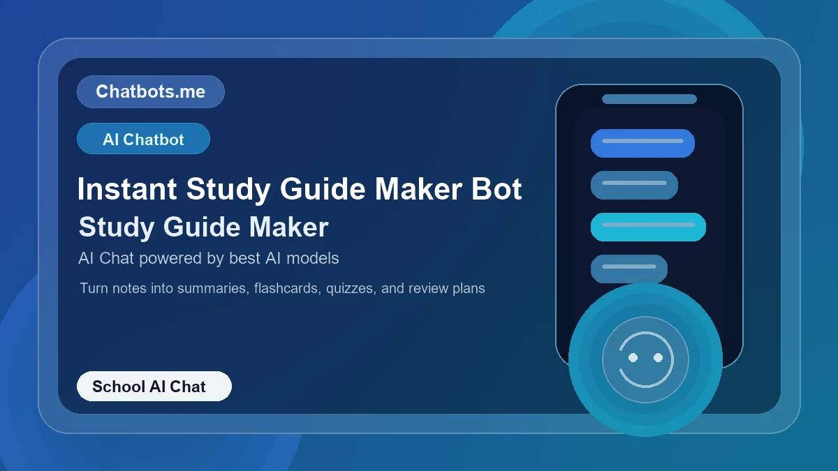 Instant Study Guide Maker Bot chatbot visual for school AI chat