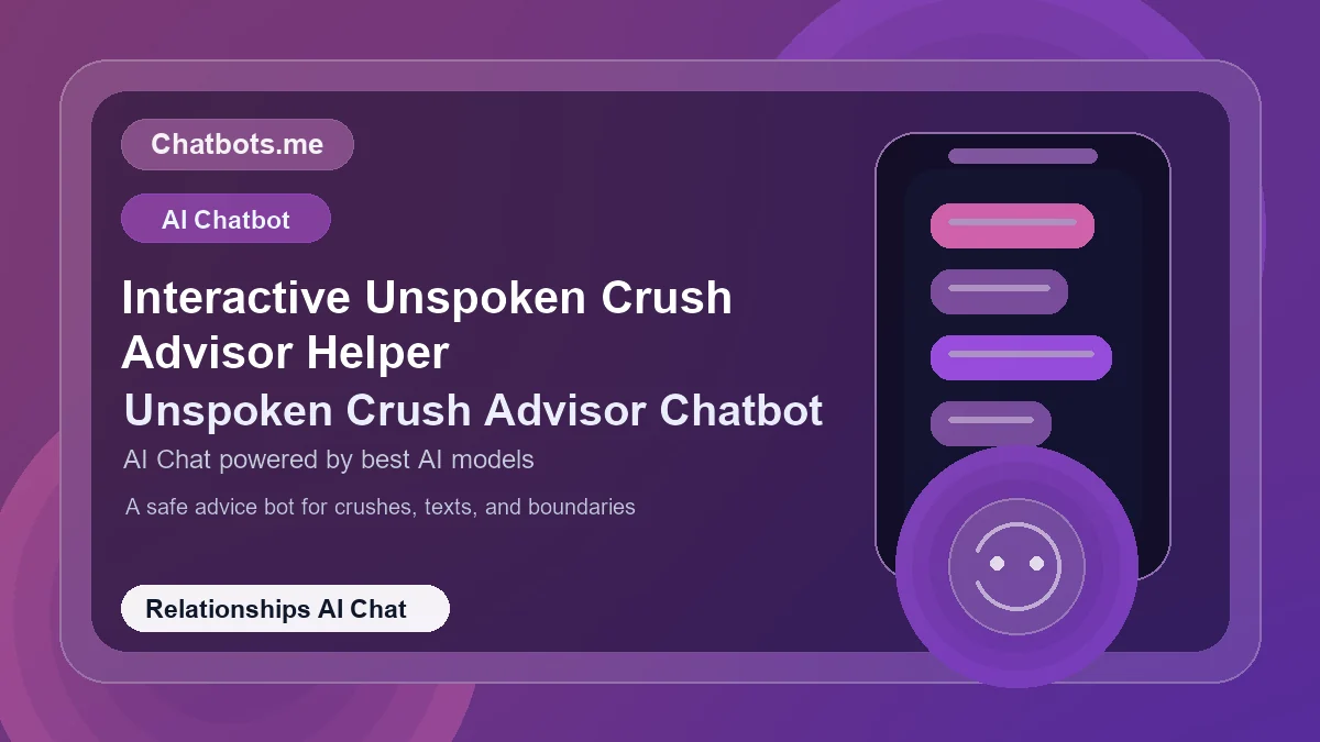 Interactive Unspoken Crush Advisor Helper chatbot visual for relationships AI chat