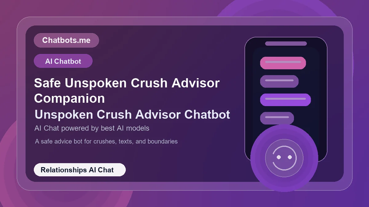 Safe Unspoken Crush Advisor Companion chatbot visual for relationships AI chat