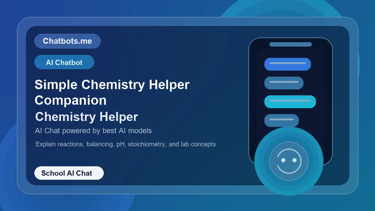 Simple Chemistry Helper Companion chatbot visual for school AI chat