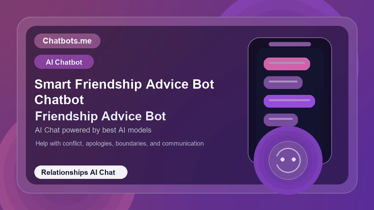 Smart Friendship Advice Bot Chatbot chatbot visual for relationships AI chat