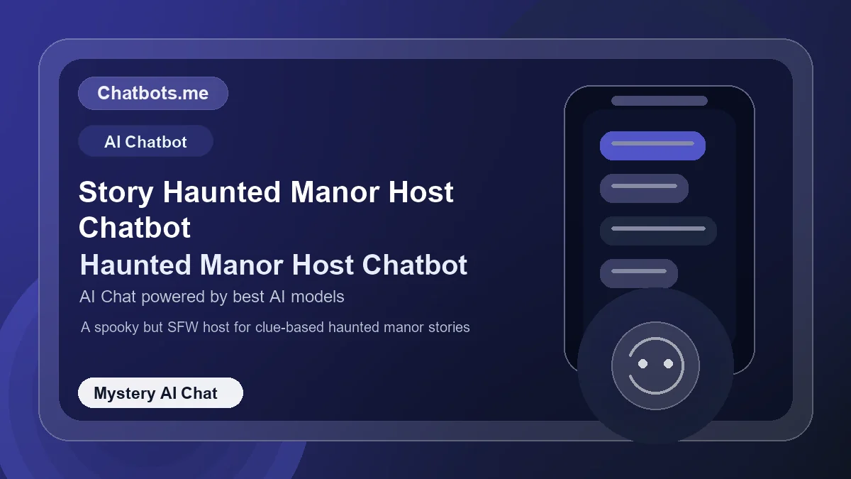 Story Haunted Manor Host Chatbot chatbot visual for mystery AI chat