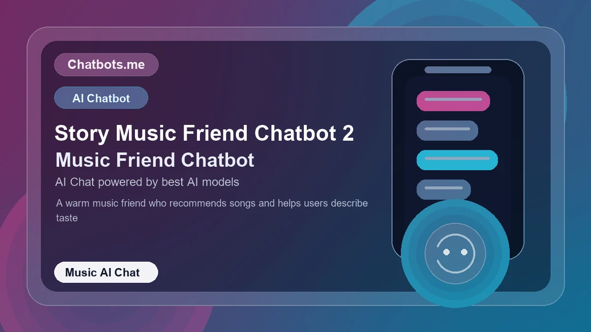 Story Music Friend Chatbot 2 chatbot visual for music AI chat