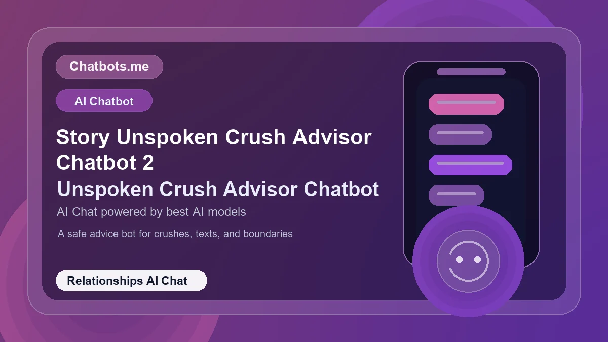 Story Unspoken Crush Advisor Chatbot 2 chatbot visual for relationships AI chat